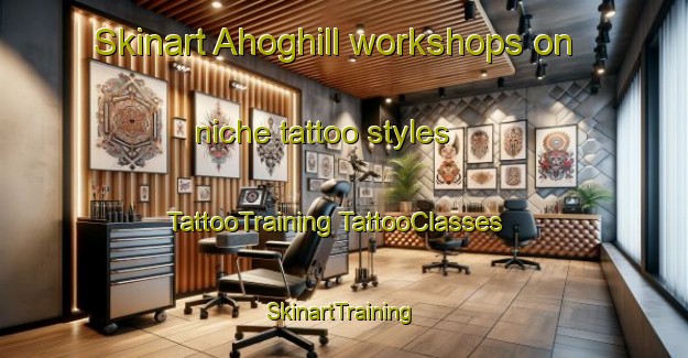 Skinart Ahoghill workshops on niche tattoo styles | #TattooTraining #TattooClasses #SkinartTraining-United Kingdom