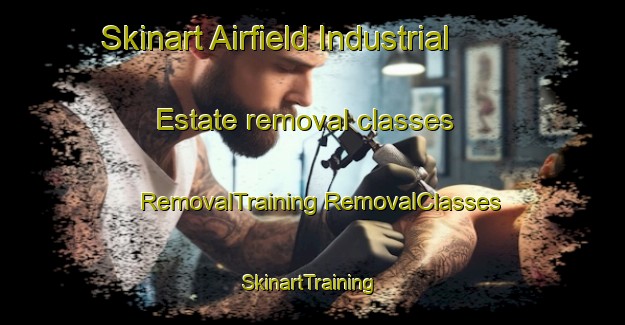 Skinart Airfield Industrial Estate removal classes | #RemovalTraining #RemovalClasses #SkinartTraining-United Kingdom