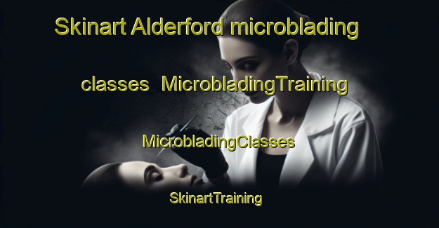 Skinart Alderford microblading classes | #MicrobladingTraining #MicrobladingClasses #SkinartTraining-United Kingdom