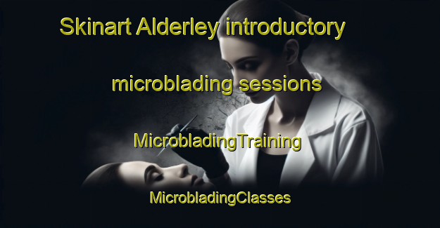 Skinart Alderley introductory microblading sessions | #MicrobladingTraining #MicrobladingClasses #SkinartTraining-United Kingdom