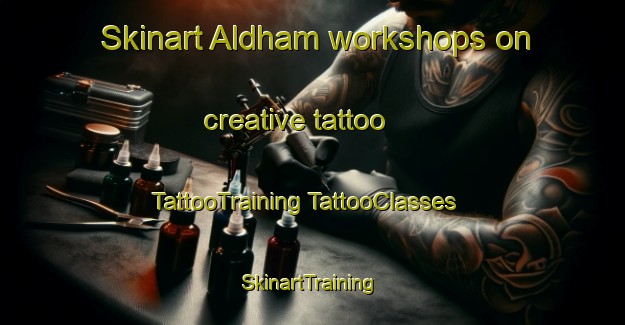 Skinart Aldham workshops on creative tattoo | #TattooTraining #TattooClasses #SkinartTraining-United Kingdom