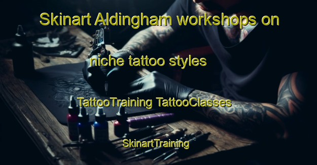 Skinart Aldingham workshops on niche tattoo styles | #TattooTraining #TattooClasses #SkinartTraining-United Kingdom