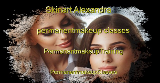 Skinart Alexandra permanentmakeup classes | #PermanentmakeupTraining #PermanentmakeupClasses #SkinartTraining-United Kingdom