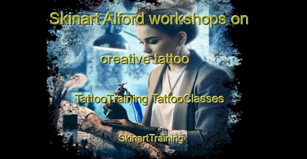 Skinart Alford workshops on creative tattoo | #TattooTraining #TattooClasses #SkinartTraining-United Kingdom