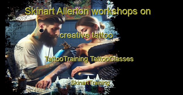 Skinart Allerton workshops on creative tattoo | #TattooTraining #TattooClasses #SkinartTraining-United Kingdom