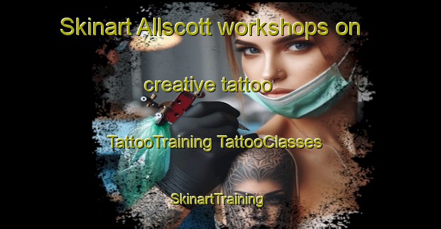 Skinart Allscott workshops on creative tattoo | #TattooTraining #TattooClasses #SkinartTraining-United Kingdom