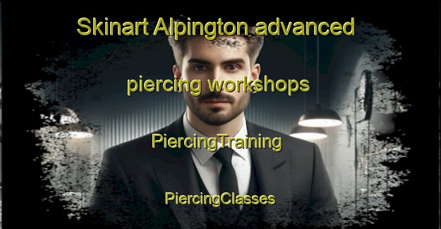 Skinart Alpington advanced piercing workshops | #PiercingTraining #PiercingClasses #SkinartTraining-United Kingdom