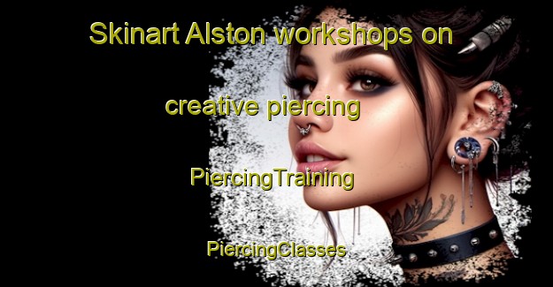 Skinart Alston workshops on creative piercing | #PiercingTraining #PiercingClasses #SkinartTraining-United Kingdom