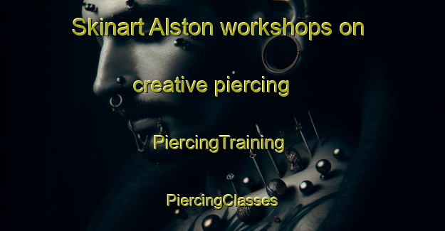 Skinart Alston workshops on creative piercing | #PiercingTraining #PiercingClasses #SkinartTraining-United Kingdom