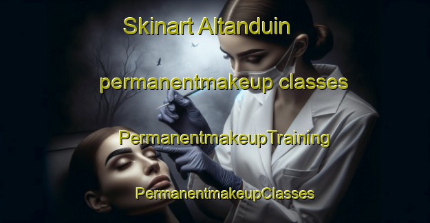 Skinart Altanduin permanentmakeup classes | #PermanentmakeupTraining #PermanentmakeupClasses #SkinartTraining-United Kingdom