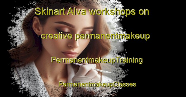 Skinart Alva workshops on creative permanentmakeup | #PermanentmakeupTraining #PermanentmakeupClasses #SkinartTraining-United Kingdom