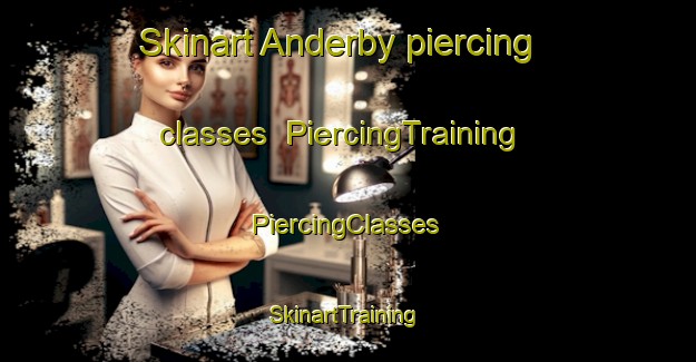 Skinart Anderby piercing classes | #PiercingTraining #PiercingClasses #SkinartTraining-United Kingdom