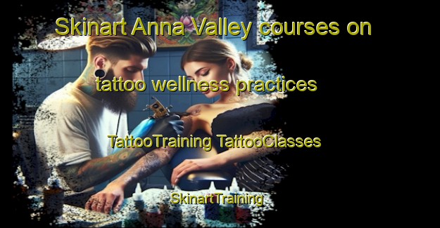 Skinart Anna Valley courses on tattoo wellness practices | #TattooTraining #TattooClasses #SkinartTraining-United Kingdom