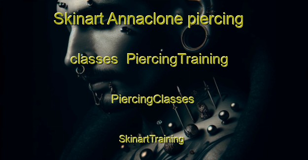 Skinart Annaclone piercing classes | #PiercingTraining #PiercingClasses #SkinartTraining-United Kingdom