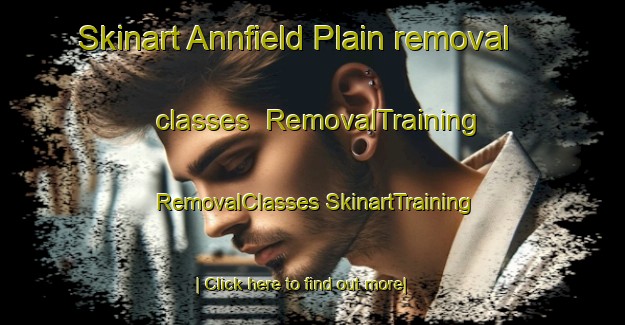 Skinart Annfield Plain removal classes | #RemovalTraining #RemovalClasses #SkinartTraining-United Kingdom