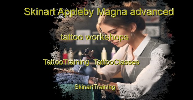 Skinart Appleby Magna advanced tattoo workshops | TattooTraining | TattooClasses | SkinartTraining-United Kingdom