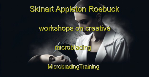 Skinart Appleton Roebuck workshops on creative microblading | #MicrobladingTraining #MicrobladingClasses #SkinartTraining-United Kingdom