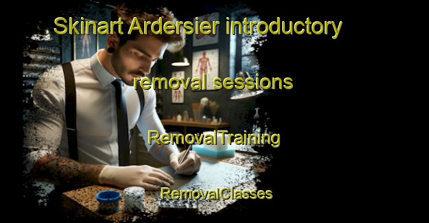 Skinart Ardersier introductory removal sessions | RemovalTraining | RemovalClasses | SkinartTraining-United Kingdom
