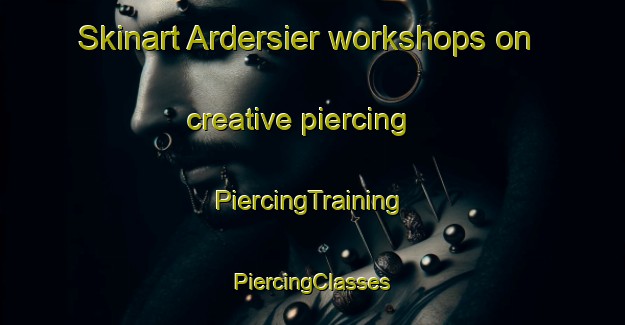 Skinart Ardersier workshops on creative piercing | #PiercingTraining #PiercingClasses #SkinartTraining-United Kingdom