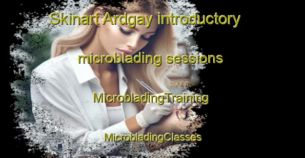 Skinart Ardgay introductory microblading sessions | #MicrobladingTraining #MicrobladingClasses #SkinartTraining-United Kingdom