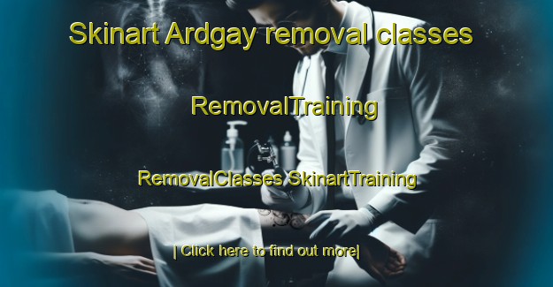 Skinart Ardgay removal classes | #RemovalTraining #RemovalClasses #SkinartTraining-United Kingdom