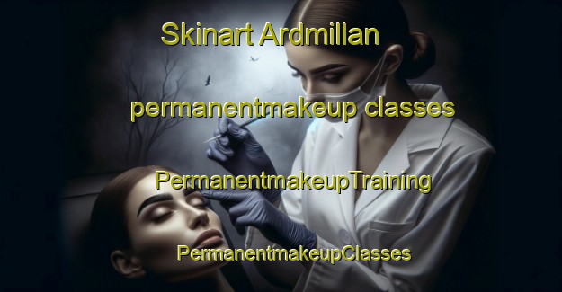 Skinart Ardmillan permanentmakeup classes | #PermanentmakeupTraining #PermanentmakeupClasses #SkinartTraining-United Kingdom