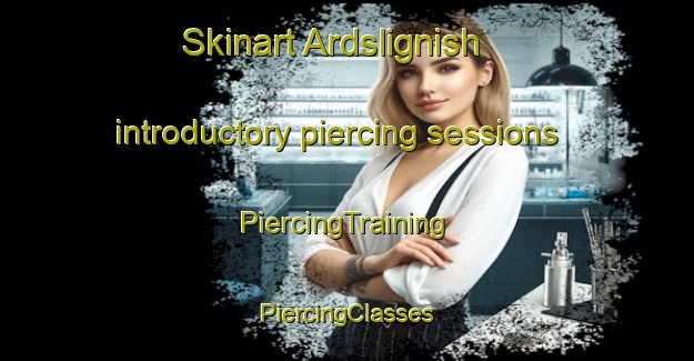 Skinart Ardslignish introductory piercing sessions | #PiercingTraining #PiercingClasses #SkinartTraining-United Kingdom