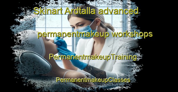 Skinart Ardtalla advanced permanentmakeup workshops | #PermanentmakeupTraining #PermanentmakeupClasses #SkinartTraining-United Kingdom