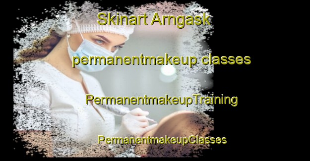 Skinart Arngask permanentmakeup classes | #PermanentmakeupTraining #PermanentmakeupClasses #SkinartTraining-United Kingdom