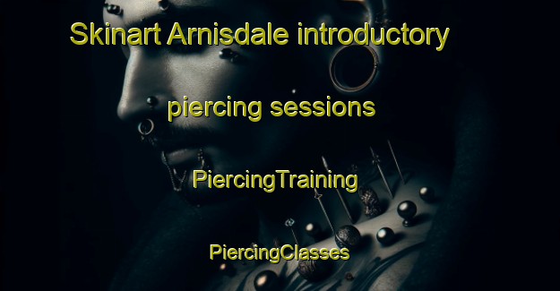 Skinart Arnisdale introductory piercing sessions | #PiercingTraining #PiercingClasses #SkinartTraining-United Kingdom