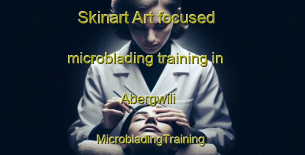 Skinart Art-focused microblading training in Abergwili | #MicrobladingTraining #MicrobladingClasses #SkinartTraining-United Kingdom