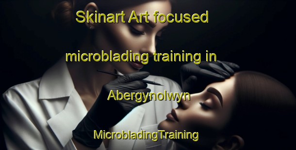 Skinart Art-focused microblading training in Abergynolwyn | #MicrobladingTraining #MicrobladingClasses #SkinartTraining-United Kingdom