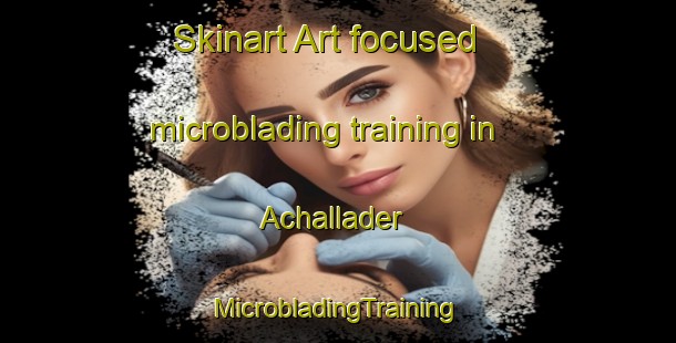 Skinart Art-focused microblading training in Achallader | #MicrobladingTraining #MicrobladingClasses #SkinartTraining-United Kingdom