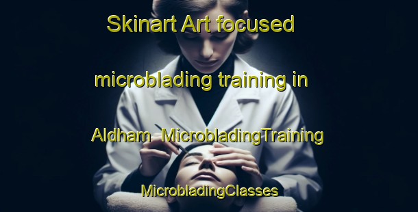 Skinart Art-focused microblading training in Aldham | #MicrobladingTraining #MicrobladingClasses #SkinartTraining-United Kingdom