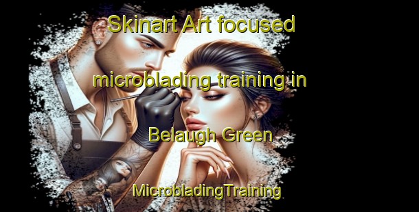 Skinart Art-focused microblading training in Belaugh Green | #MicrobladingTraining #MicrobladingClasses #SkinartTraining-United Kingdom