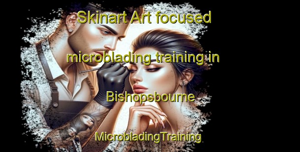 Skinart Art-focused microblading training in Bishopsbourne | #MicrobladingTraining #MicrobladingClasses #SkinartTraining-United Kingdom