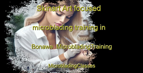 Skinart Art-focused microblading training in Bonawe | #MicrobladingTraining #MicrobladingClasses #SkinartTraining-United Kingdom