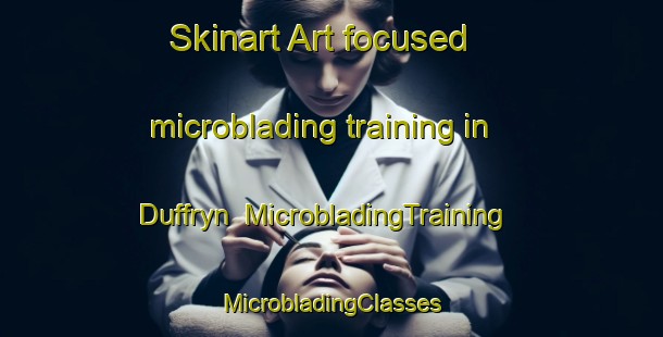 Skinart Art-focused microblading training in Duffryn | #MicrobladingTraining #MicrobladingClasses #SkinartTraining-United Kingdom