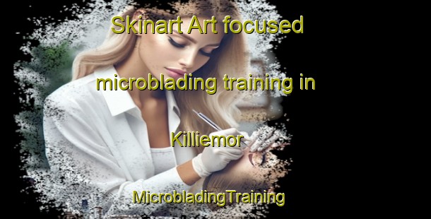 Skinart Art-focused microblading training in Killiemor | MicrobladingTraining | MicrobladingClasses | SkinartTraining-United Kingdom