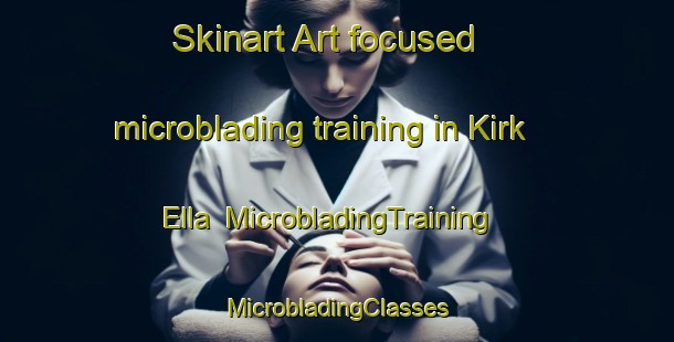 Skinart Art-focused microblading training in Kirk Ella | #MicrobladingTraining #MicrobladingClasses #SkinartTraining-United Kingdom