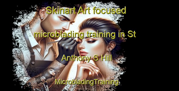 Skinart Art-focused microblading training in St Anthony S Hill | MicrobladingTraining | MicrobladingClasses | SkinartTraining-United Kingdom