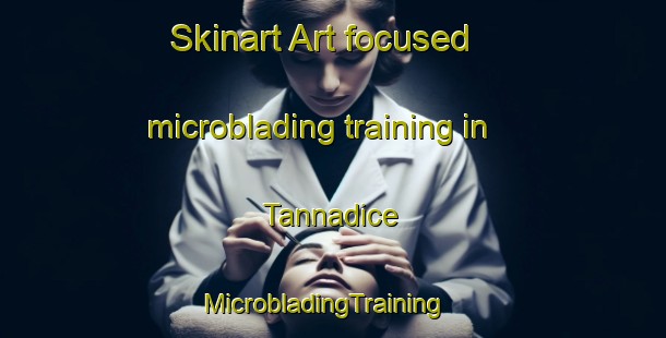 Skinart Art-focused microblading training in Tannadice | MicrobladingTraining | MicrobladingClasses | SkinartTraining-United Kingdom