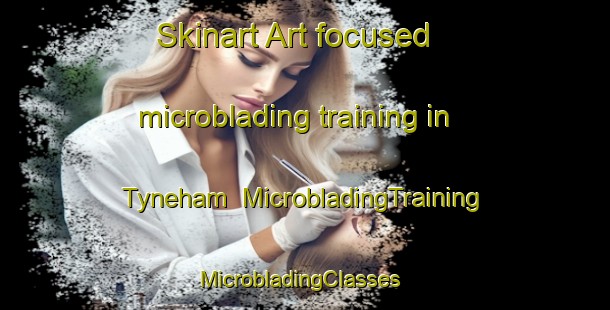 Skinart Art-focused microblading training in Tyneham | MicrobladingTraining | MicrobladingClasses | SkinartTraining-United Kingdom