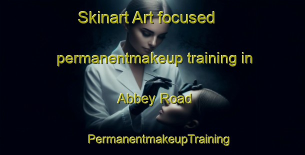 Skinart Art-focused permanentmakeup training in Abbey Road | #PermanentmakeupTraining #PermanentmakeupClasses #SkinartTraining-United Kingdom