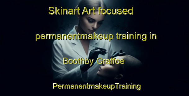 Skinart Art-focused permanentmakeup training in Boothby Graffoe | PermanentmakeupTraining | PermanentmakeupClasses | SkinartTraining-United Kingdom