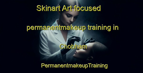 Skinart Art-focused permanentmakeup training in Chobham | #PermanentmakeupTraining #PermanentmakeupClasses #SkinartTraining-United Kingdom