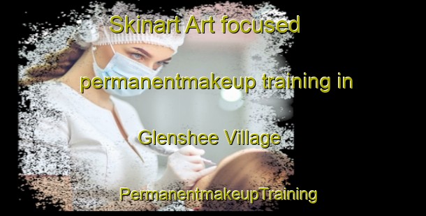 Skinart Art-focused permanentmakeup training in Glenshee Village | PermanentmakeupTraining | PermanentmakeupClasses | SkinartTraining-United Kingdom