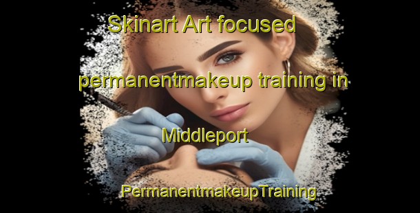 Skinart Art-focused permanentmakeup training in Middleport | #PermanentmakeupTraining #PermanentmakeupClasses #SkinartTraining-United Kingdom