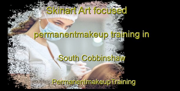 Skinart Art-focused permanentmakeup training in South Cobbinshaw | #PermanentmakeupTraining #PermanentmakeupClasses #SkinartTraining-United Kingdom