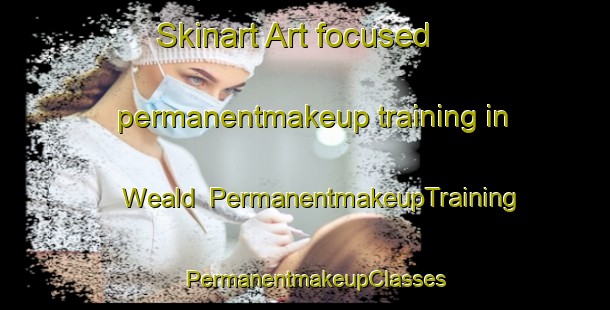 Skinart Art-focused permanentmakeup training in Weald | PermanentmakeupTraining | PermanentmakeupClasses | SkinartTraining-United Kingdom